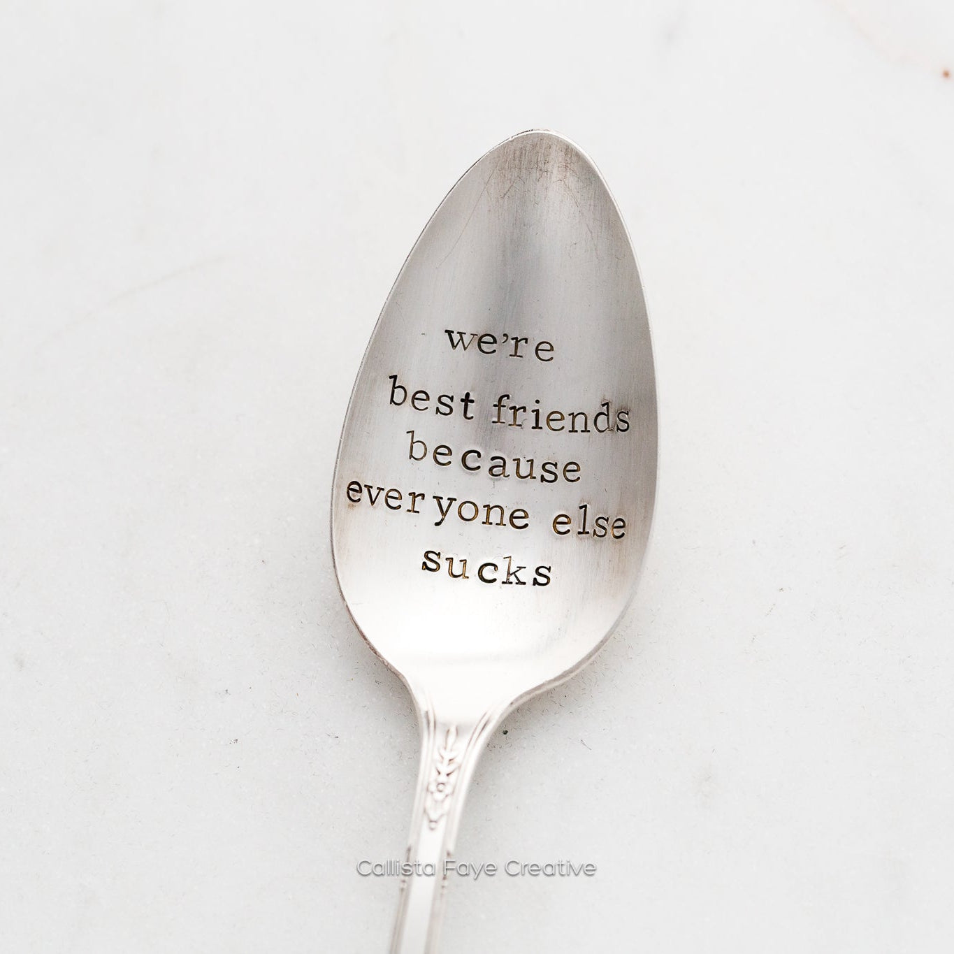 We're Best Friends Because Everyone Else Sucks, Hand Stamped Vintage Spoon Spoons callistafaye