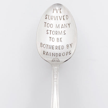 I've Survived Too Many Storms to be Bothered by Raindrops, Hand Stamped Vintage Spoon Spoons callistafaye   