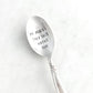 My Dog and I Talk Shit About You, Hand Stamped Vintage Spoon Spoons callistafaye   