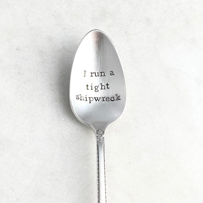 I Run a Tight Shipwreck, Hand Stamped Vintage Spoon Spoons callistafaye   