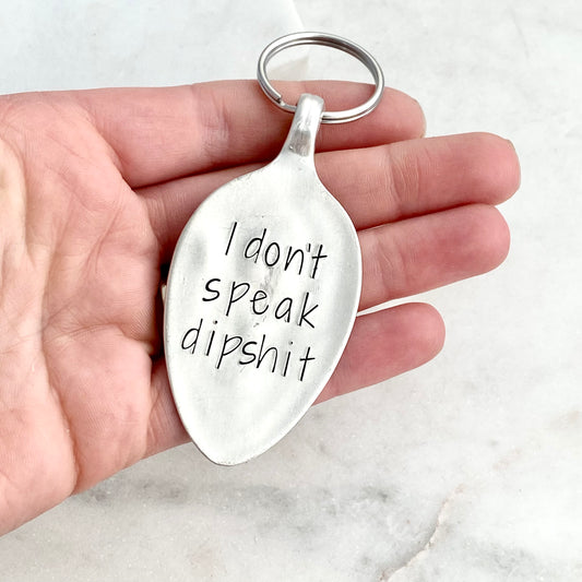 I Don't Speak Dipshit, Hand Stamped Vintage Spoon Keychain Keychains callistafaye   