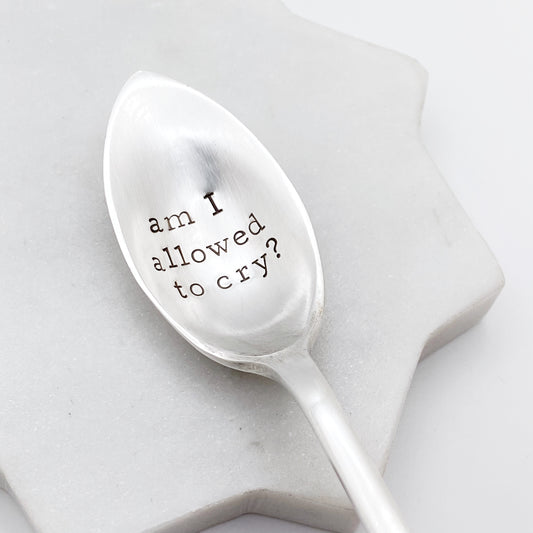 Am I Allowed to Cry, Hand Stamped Vintage Spoon Spoons callistafaye   