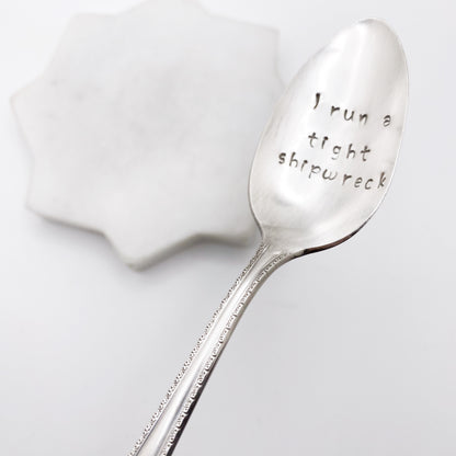 I Run a Tight Shipwreck, Hand Stamped Vintage Spoon (retired font) Spoons callistafaye   