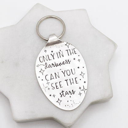 Only in the Darkness Can You See the Stars, Hand Stamped Vintage Spoon Keychain Keychains callistafaye   