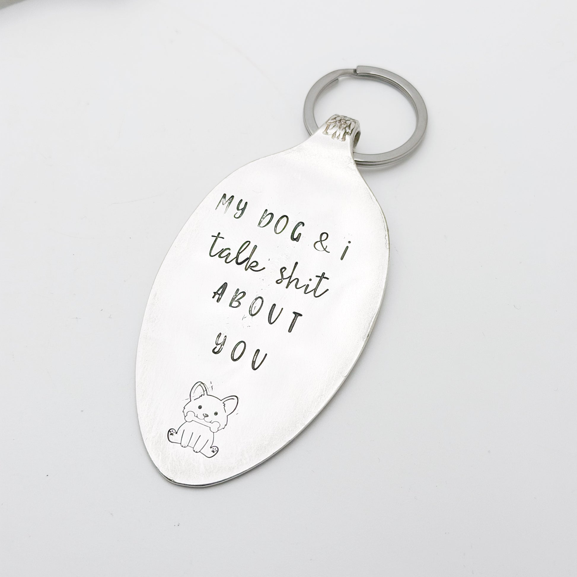 My Dog & I Talk Shit About You, Hand Stamped Vintage Spoon Keychain Keychains callistafaye