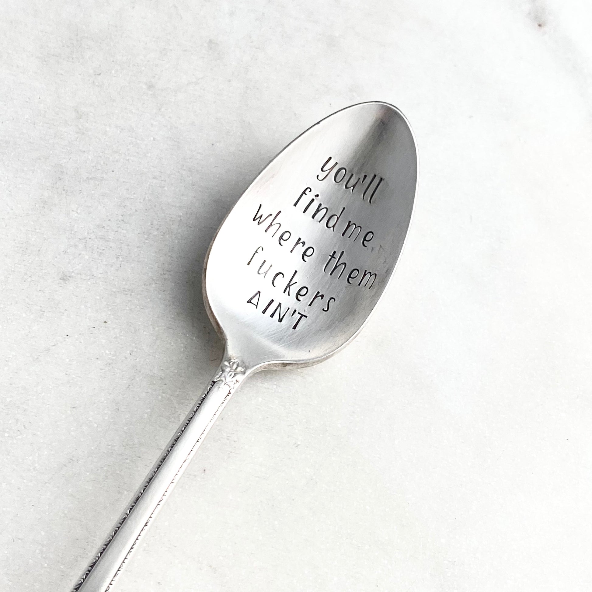 You'll Find Me Where the Fuckers Ain't, Hand Stamped Vintage Spoon Spoons callistafaye   