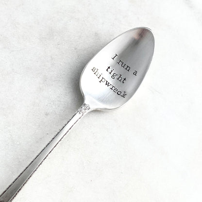 I Run a Tight Shipwreck, Hand Stamped Vintage Spoon Spoons callistafaye   