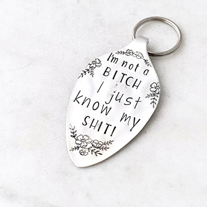 I’m Not a Bitch I Just Know my Shit, Hand Stamped Vintage Spoon Keychain Keychains callistafaye   