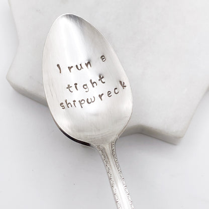 I Run a Tight Shipwreck, Hand Stamped Vintage Spoon (retired font) Spoons callistafaye   