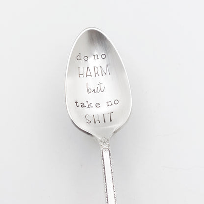 Do No Harm But Take No Shit, Hand Stamped Vintage Spoon Spoons callistafaye