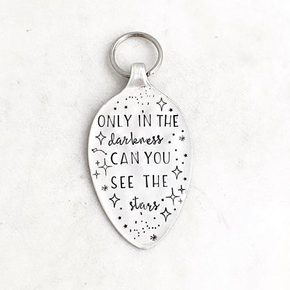 Only in the Darkness Can You See the Stars, Hand Stamped Vintage Spoon Keychain Keychains callistafaye   