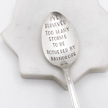 I've Survived Too Many Storms to be Bothered by Raindrops, Hand Stamped Vintage Spoon Spoons callistafaye   