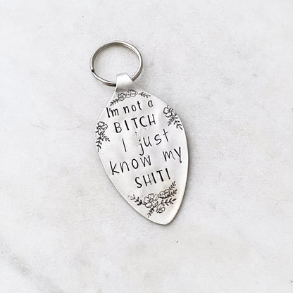 I’m Not a Bitch I Just Know my Shit, Hand Stamped Vintage Spoon Keychain Keychains callistafaye   