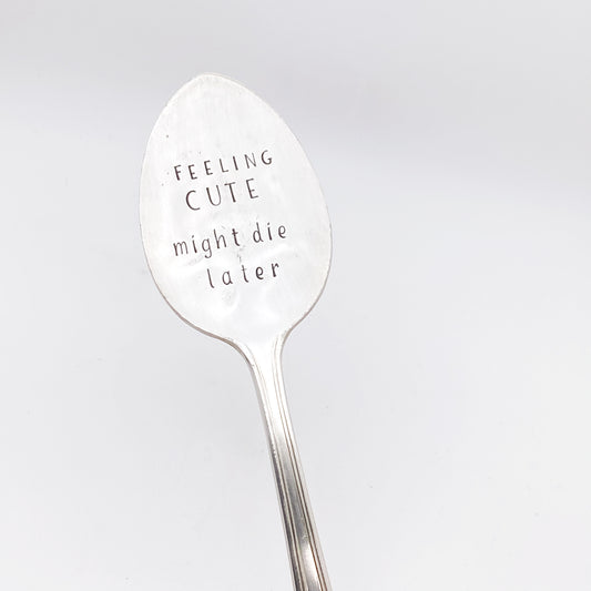 Feeling Cute Might Die Later, Plant Marker, Vintage Spoon Plant Stake, Hand Stamped Houseplant Decor, Teacher Gift Plant Stake callistafaye