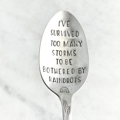 I've Survived Too Many Storms to be Bothered by Raindrops, Hand Stamped Vintage Spoon Spoons callistafaye   