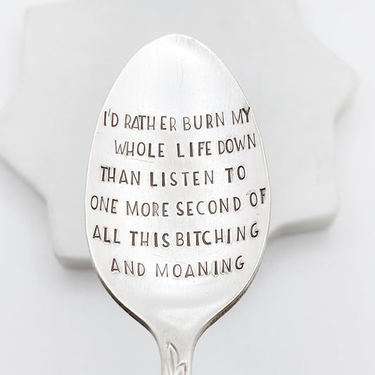 I’d Rather Burn my Whole Life Down…, Hand Stamped Vintage Spoon Spoons callistafaye   