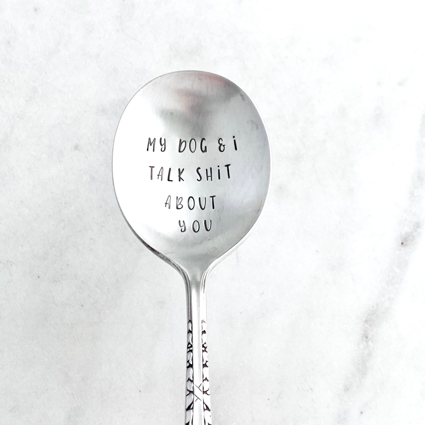 My Dog and I Talk Shit About You, Hand Stamped Vintage Spoon Spoons callistafaye   