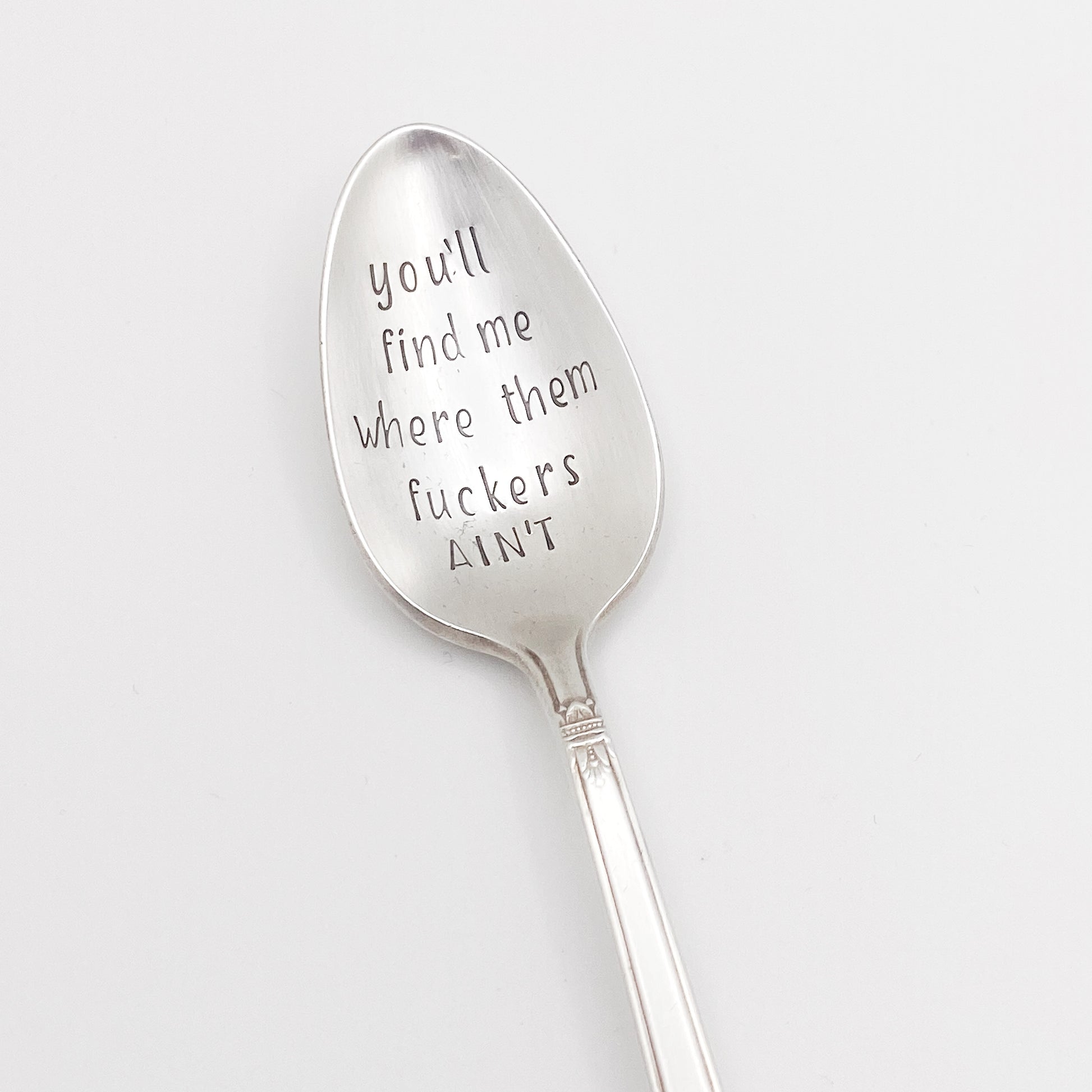 You'll Find Me Where the Fuckers Ain't, Hand Stamped Vintage Spoon Spoons callistafaye   