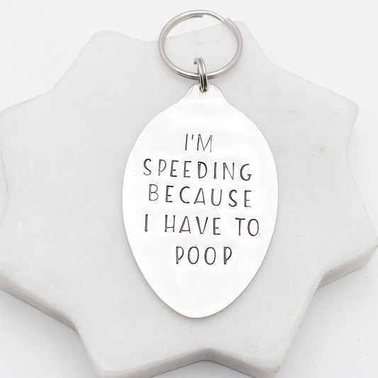 I'm Speeding Because I Have to Poop, Hand Stamped Vintage Spoon Keychain Keychains callistafaye   