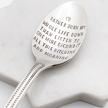 I’d Rather Burn my Whole Life Down…, Hand Stamped Vintage Spoon Spoons callistafaye   