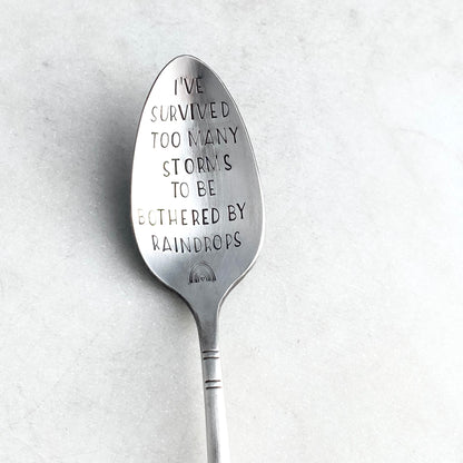 I've Survived Too Many Storms to be Bothered by Raindrops, Hand Stamped Vintage Spoon Spoons callistafaye   