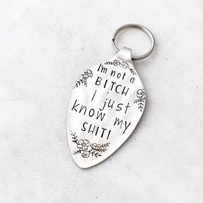 I’m Not a Bitch I Just Know my Shit, Hand Stamped Vintage Spoon Keychain Keychains callistafaye   