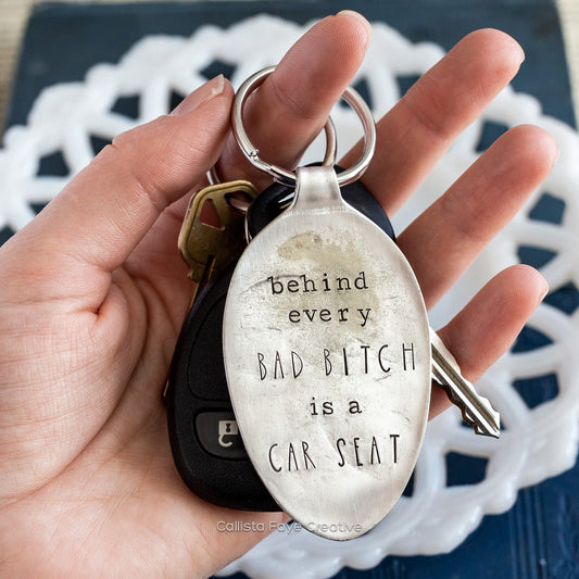 Behind Every Bad Bitch is a Car Seat, Hand Stamped Vintage Spoon Keychain Keychains callistafaye   