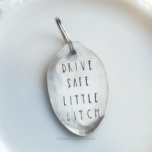 Drive Safe Little Bitch, Hand Stamped Vintage Spoon Keychain Keychains callistafaye   