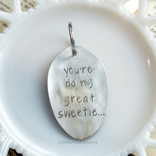 You're Doing Great Sweetie, Hand Stamped Vintage Spoon Keychain Keychains callistafaye   