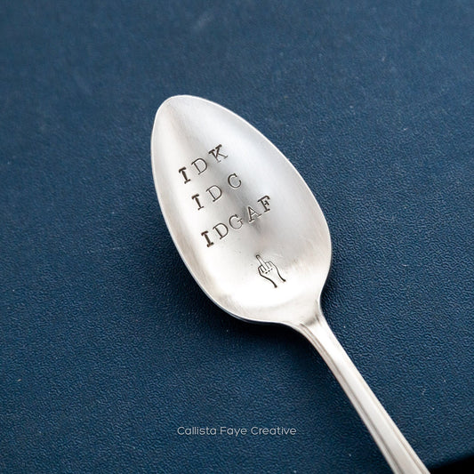 IDK IDC IDGAF, Hand Stamped Vintage Spoon Spoons callistafaye   