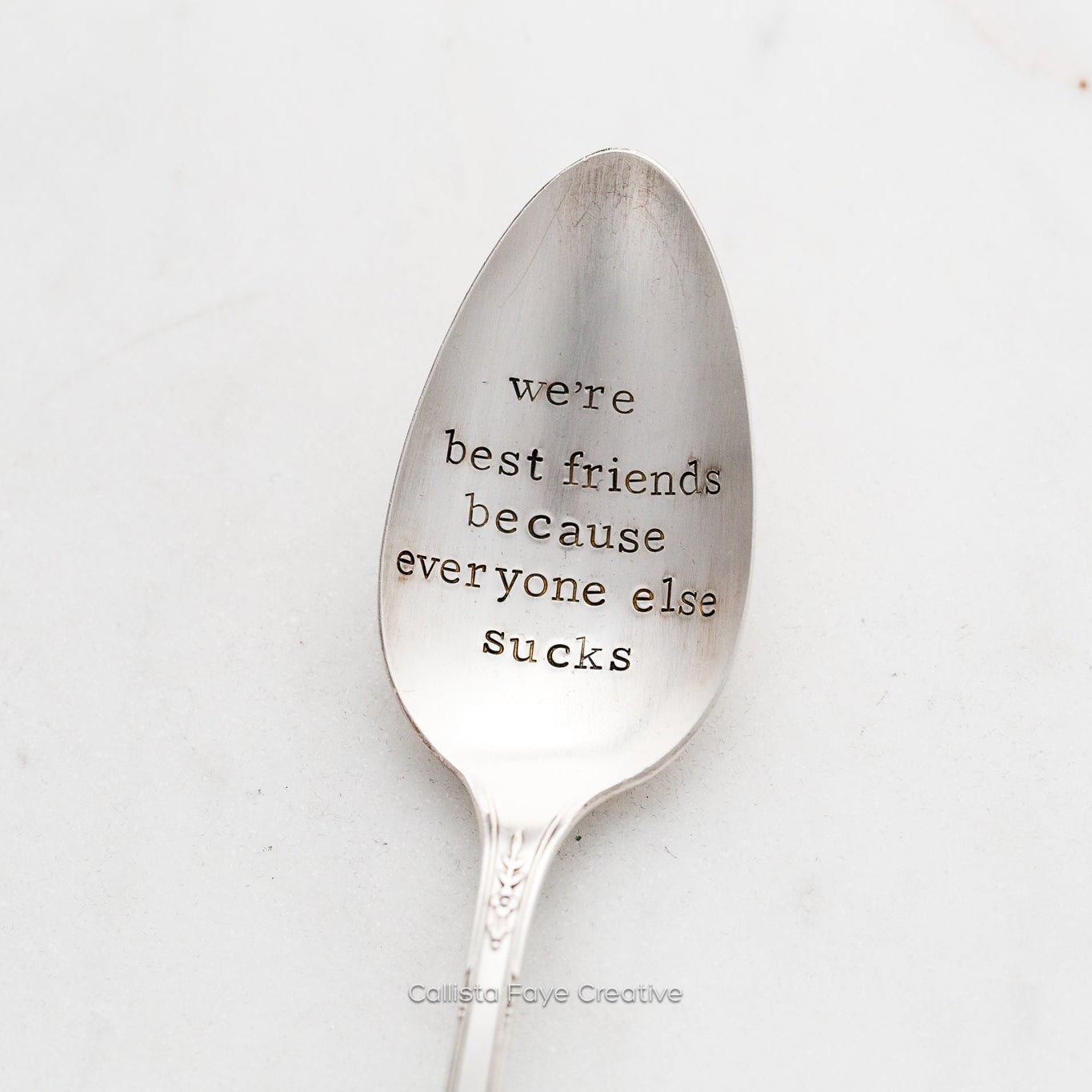 We're Best Friends Because Everyone Else Sucks, Hand Stamped Vintage Spoon Spoons callistafaye   